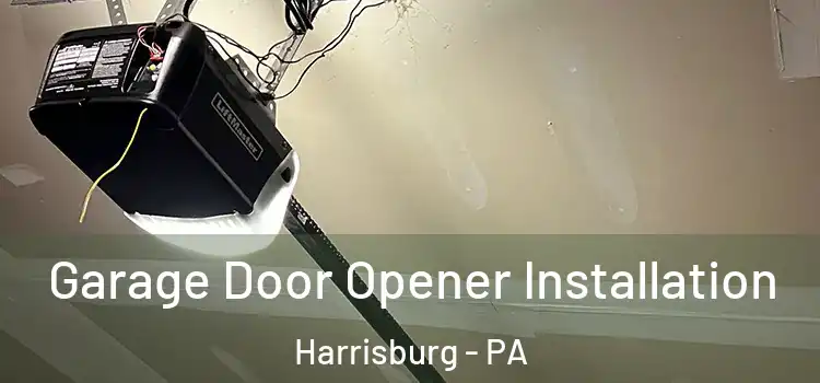  Garage Door Opener Installation Harrisburg - PA